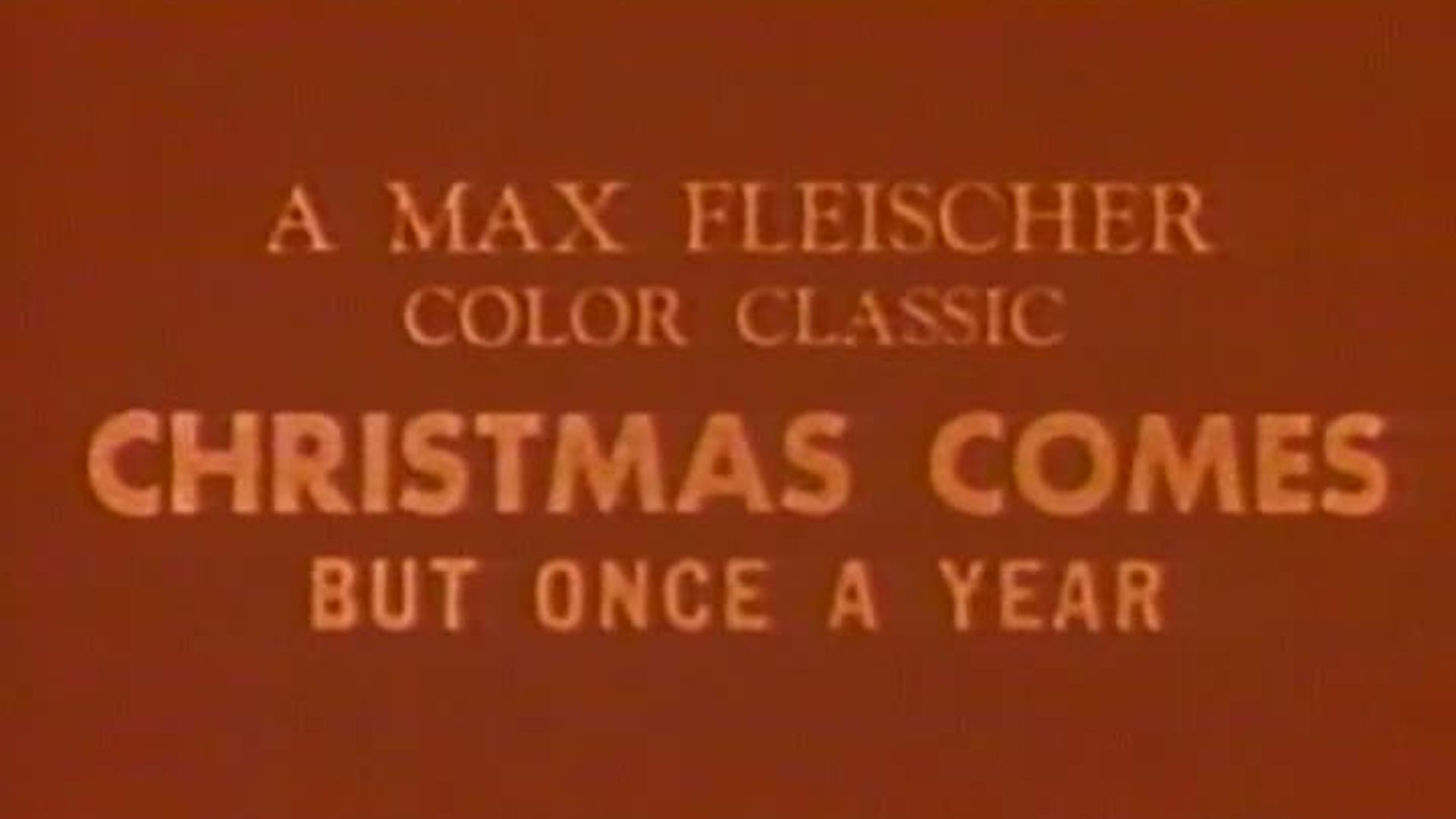 Christmas Comes But Once a Year